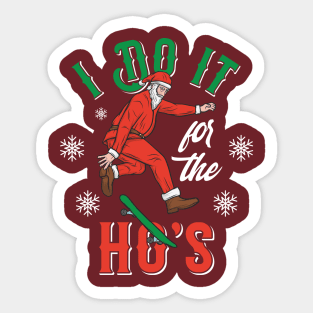 I Do It For The Hos Sticker